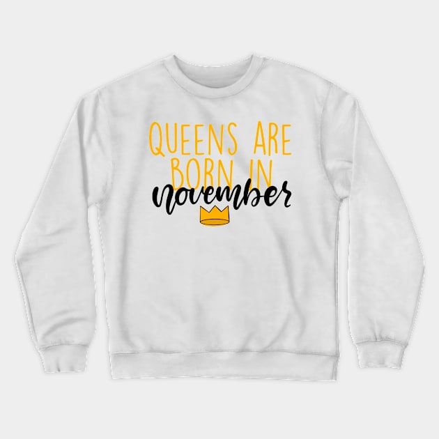 Queens are Born in November Crewneck Sweatshirt by Slletterings